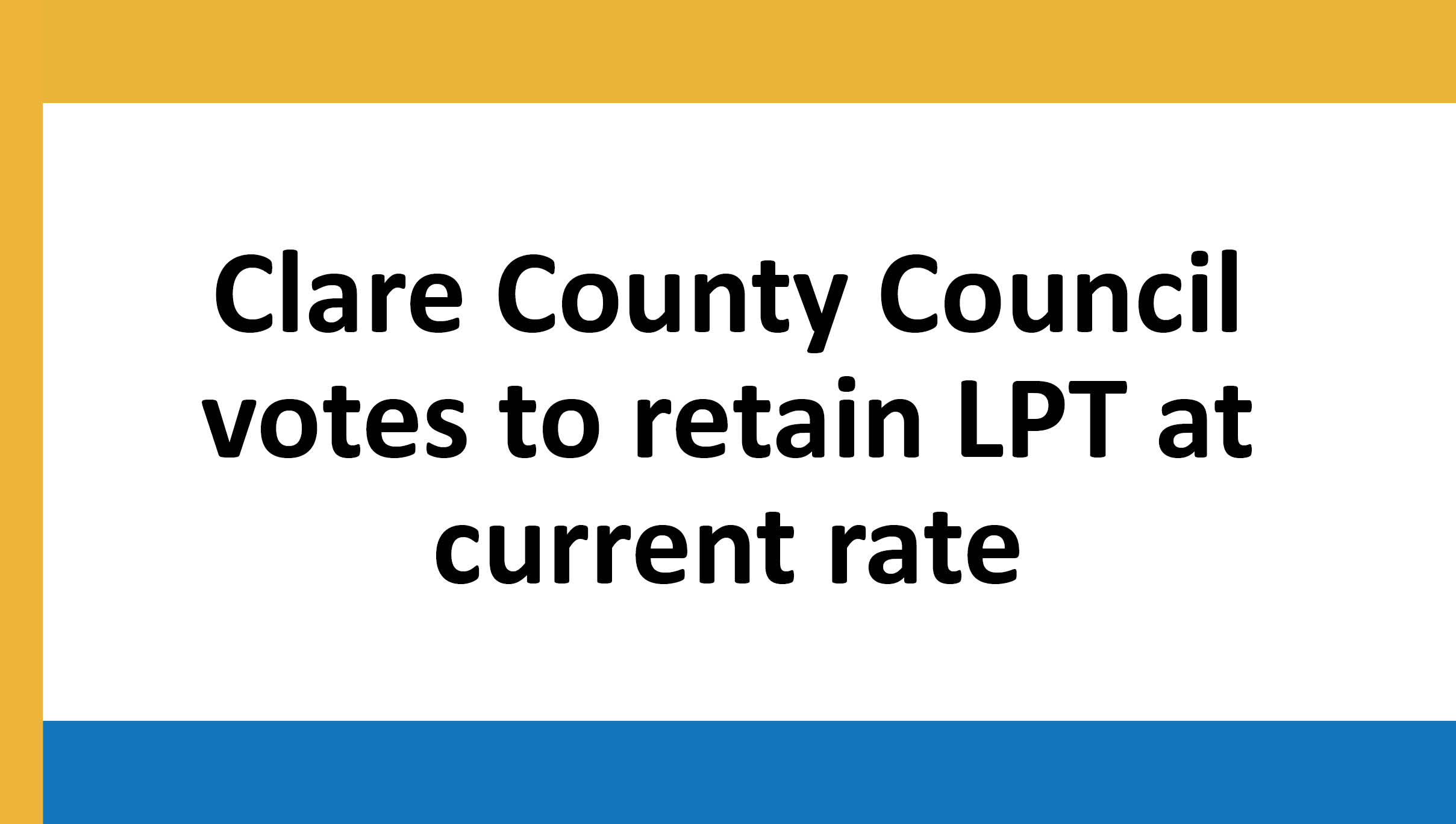 Clare County Council Votes to retain LPT at Current Rate