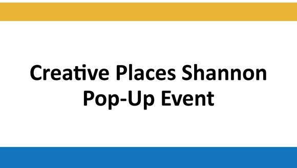 Creative Places Shannon to Host an exciting Creative Pop-Up Event